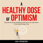A healthy dose of optimism cover image
