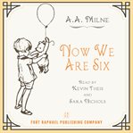 Now we are six - poems by a.a. milne : Poems by A.A. Milne cover image