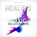 Healing from toxic relationships cover image