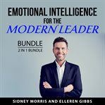 Emotional intelligence for the modern leader bundle, 2 in 1 bundle : 2 in 1 bundle cover image