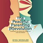 The peaceful parenting (r)evolution cover image
