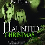 Haunted christmas : Reverend Paltoquet Mystery cover image