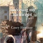 Surviving my birthright : the authorized version cover image