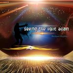 Seeing the light again cover image