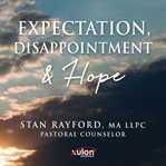 Expectation, disappointment & hope cover image