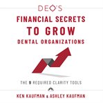 Deo's financial secrets to grow dental organizations cover image