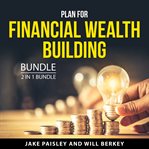Plan for financial wealth building bundle, 2 in 1 bundle cover image