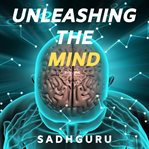 Unleashing the mind cover image