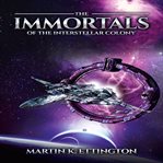 The immortals of the interstellar colony cover image