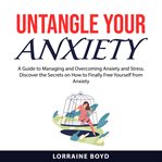 Untangle your anxiety cover image