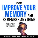 How to improve your memory and remember anything bundle, 2 in 1 bundle cover image