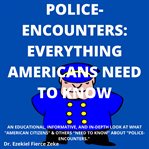 Police-encounters: everything americans need to know : Encounters cover image