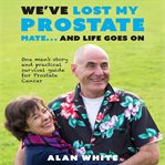 We've lost my prostate mate... and life goes on cover image