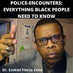 Police-encounters: everything black people need to know : Encounters cover image