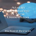 Atalan adventures: a new dimension : A New Dimension cover image