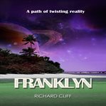 Franklyn: a path of twisting reality : A Path of Twisting Reality cover image