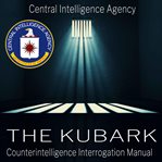 The kubark counterintelligence interrogation manual cover image