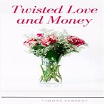 Twisted love and money cover image
