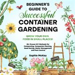 Beginner's guide to successful container gardening cover image