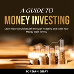 A guide to money investing cover image