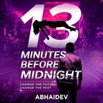 13 minutes before midnight cover image