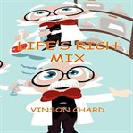 Life's rich mix cover image