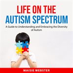 Life on the autism spectrum cover image