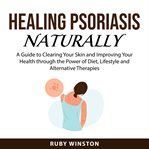 Healing psoriasis naturally cover image