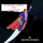 My success journey with tony robbins cover image