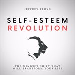 Self-esteem revolution : Esteem Revolution cover image