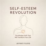 Self-esteem revolution : Esteem Revolution cover image