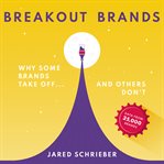 Breakout brands : why some brands take off ... and others don't cover image