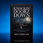 Knockin' doorz down : a story of breaking through the darkness and finding redemption cover image