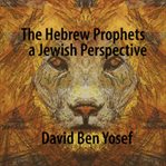 The hebrew prophets: a jewish perspective : A Jewish Perspective cover image