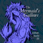The mermaid's gallows cover image