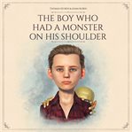 The boy who had a monster on his shoulder cover image
