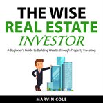 The wise real estate investor cover image