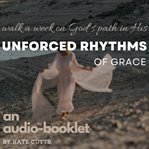 Unforced rhythms of grace cover image