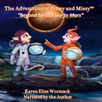 Beyond earth's sky to mars : Adventures of Prissy and Missy cover image