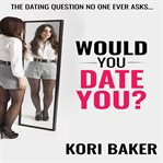 Would You Date You? cover image