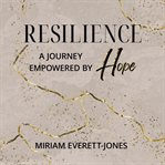 Resilience : a journey empowered by hope cover image