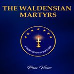 The Waldensian Martyrs cover image
