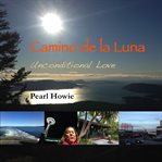 Camino de la Luna : unconditional ove cover image