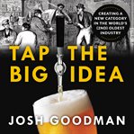 Tap the Big Idea : creating a new category in the world's (2nd) oldest industry cover image