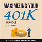 Maximizing Your 401K Bundle, 2 in 1 Bundle : 2 in 1 bundle cover image