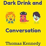 Dark drink and conversation cover image