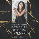 The Unexpected Benefits of Being Run Over cover image