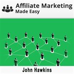 Affiliate marketing made easy cover image