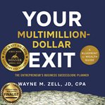 Your Multimillion-Dollar Exit : Dollar Exit cover image