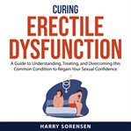 Curing Erectile Dysfunction cover image
